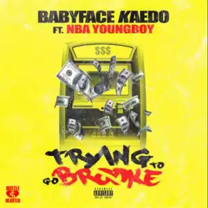 Babyface Kaedo - Trying To Go Broke Ft. NBA Youngboy